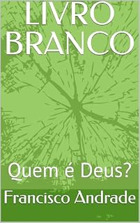 Livro LIVRO BRANCO: Quem é Deus?