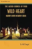 The Sacred Council of Your WILD HEART: Nature's Hope in Earth's Crisis