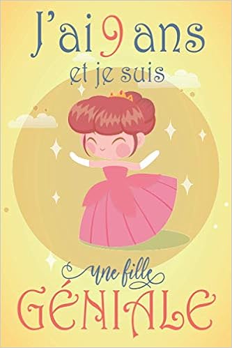 J Ai 9 Ans Et Je Suis Une Fille Geniale Carnet Secret Et Journal Intime Pour Ecrire Et Dessiner Cadeau D Anniversaire Ou Noel Original Pour Une Magique Extraordinaire French Edition Edition J Ai 9 Ans Et Je Suis Une Fille Geniale Carnet Secret Et Journal Intime Pour Ecrire Et Dessiner Cadeau D Anniversaire Ou Noel Original Pour Une Magique Extraordinaire French Edition Edition