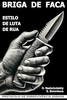Livro Briga de faca. Estilo de luta de rua. Protocolo de sobrevivência urbana. ([PT] Manual de Sobrevivência Real Livro 7)