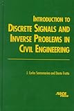 Introduction to Discrete Signals and Inverse Problems in Civil Engineering, Santamarina, J. Carlos and Fratta, Dante, 0784403112