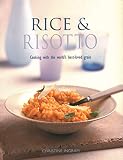 Rice & Risotto: Cooking With The World'S Best-Loved Grain Rice & Risotto: Cooking With The World'S Best-Loved Grain