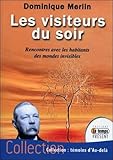 Les visiteurs du soir - Rencontres avec les habitants des mondes invisibles by Dominique Merlin