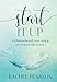 Start It Up: A Phenomenal True Story of Eternal Life and Love by Rachel Pearson