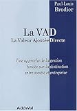 La VAD. : La Valeur Ajoutée Directe : une approche de la gestion fondée sur la distinction entre société et entreprise by 