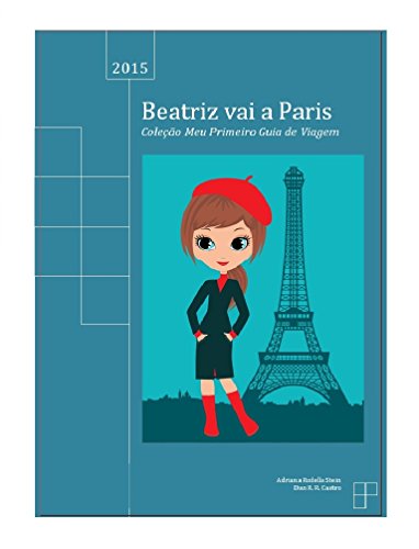 Livro Beatriz vai a Paris (Coleção Meu Primeiro Guia de Viagem Livro 1)
