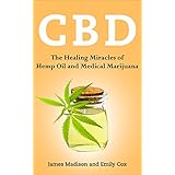 CBD: The Healing Miracles of Hemp Oil and Medical Marijuana