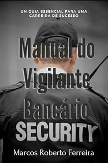 Livro Manual do Vigilante Bancário : UM Guia Essencial para uma Carreira de Sucesso