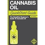 Cannabis Oil QuickStart Guide: The Simplified Beginner's Guide to Cannabis Oil