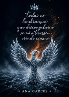 Livro todas as lembranças que descongelaria se não tivessem virado cinzas : a história de Ella