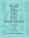 Read This...On Our Anniversary (hardback): A Guided Journal Celebrating a Long, Happy Life Together by Christy Howard, Annie Presley
