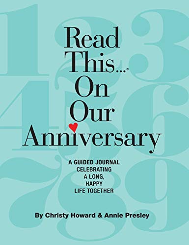 Read This...On Our Anniversary (hardback): A Guided Journal Celebrating a Long, Happy Life Together by Christy Howard, Annie Presley