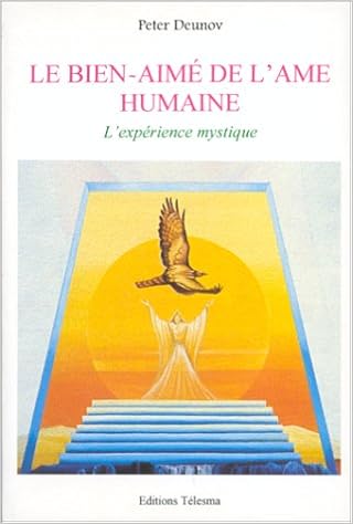 Amazon Fr Le Bien Aime De L Ame Humaine L Experience Mystique Deunov Peter Livres