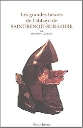 Les  grandes heures de l'abbaye de Saint-Benoît-sur-Loire