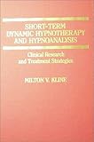 Short-Term Dynamic Hypnotherapy and Hypnoanalysis : Clinical Research and Treatment Strategies, Kline, Milton V., 0398057966