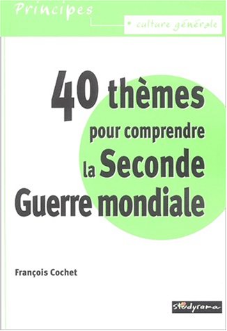 couverture de : 40 THEMES POUR COMPRENDRE LA SECONDE GUERRE MONDIALE