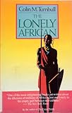 The Lonely African, Turnbull, Colin M., 0671641018