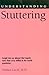 Understanding Stuttering (Understanding Health & Sickness) by