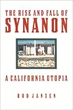 The Rise and Fall of Synanon: A California Utopia