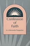 Confession of Faith in a Mennonite Perspective