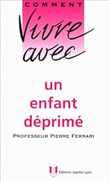 Comment vivre avec un enfant déprimé