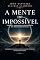 Livro A Mente do Impossível: Ciência, Consciência e Expansão da Percepção Humana