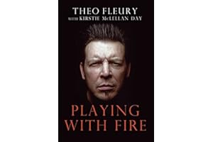 Playing With Fire: The Highest Highs And Lowest Lows Of Theo Fleury