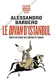 Le divan d'Istanbul : Brêve histoire de l'Empire Ottoman by 