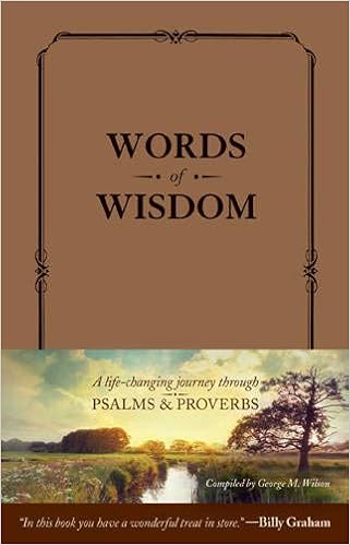 Words Of Wisdom Book Words Of Wisdom: A Life-Changing Journey Through Psalms And Proverbs:  Wilson, George M., Tyndale, Graham, Billy: 9781414399430: Books: Amazon.com