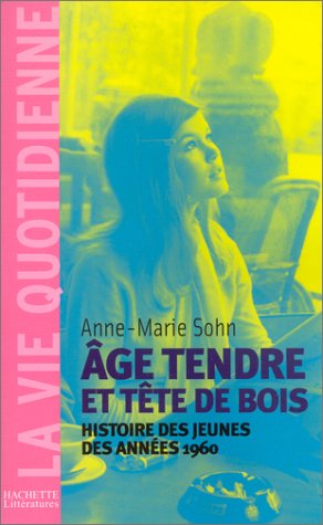 Age tendre et tête de bois : Histoire des jeunes des années 1960
