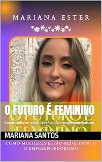 Livro O Futuro é Feminino: Como mulheres estão redefinindo o empreendedorismo