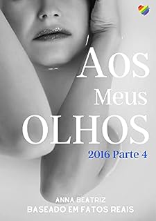 Livro Aos Meus Olhos: 2016 Parte 4