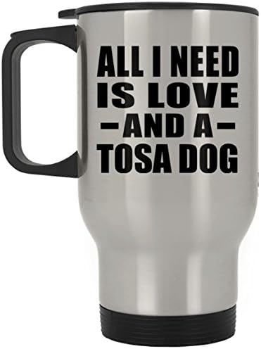 Designsify All I Need Is Love And A Tosa Dog - Silver Travel Mug Insulated Tumbler Stainless Steel - Gift for Dog Cat Owner Lover Memorial Mother’s Father’s Day Birthday Anniversary