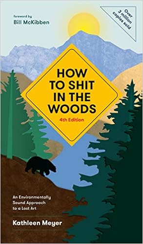 How to Shit in the Woods: An Environmentally Sound Approach to a Lost Art