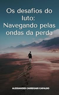 Livro Os desafios do Luto: Navegando pelas ondas da perda