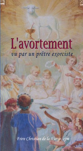 L´AVORTEMENT VU PAR UN PRÊTRE EXOCISTE. NOUVELLE ÉDITION by (Paperback)