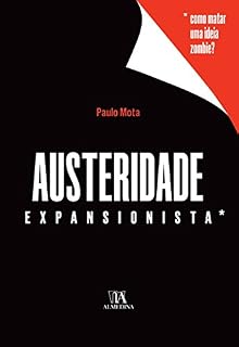 Livro Austeridade Expansionista - Como Matar uma Ideia Zombie