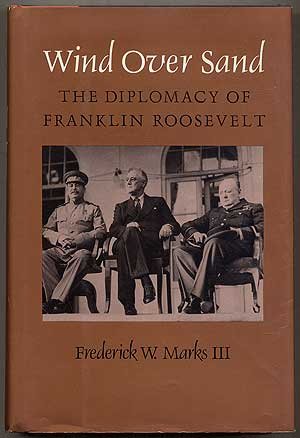 Wind over Sand: The Diplomacy of Franklin Roosevelt
