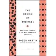 The Design of Business: Why Design Thinking is the Next Competitive Advantage
