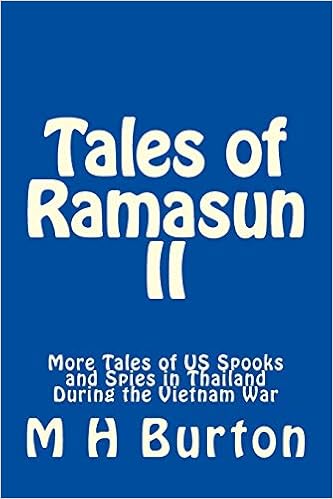 Tales Of Ramasun Ii More Tales Of Us Spooks And Spies In Thailand During The Vietnam War Burton M H 9781481964555 Amazon Com Books