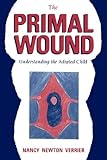 The Primal Wound: Understanding the Adopted Child