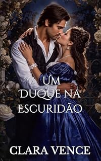 Livro Um Duque na Escuridão: Um Romance Regency Sensual: Casamento de Conveniência (os Libertinos de Mayfair Livro 9)