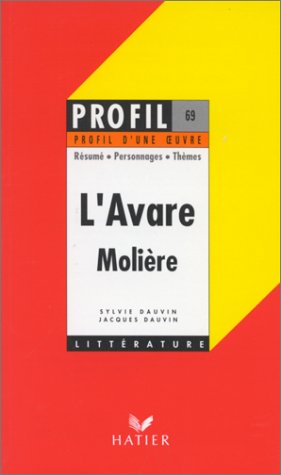 Profil D Une Oeuvre L Avare Moliere 1668 Resume Personnages Themes Amazon Fr Dauvin Sylvie Dauvin Jacques Moliere Livres