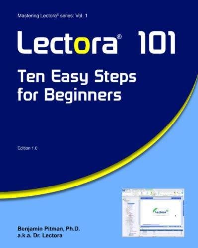 Lectora 101: Ten Easy Steps for Beginners (Mastering Lectora) (Volume 1)-cover