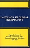 Language in Global Perspective : Papers in Honor of the Fiftieth Anniversary of the Summer Institute of Linguistics, 1935-1985, , 0883126621