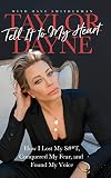 Tell It to My Heart: How I Lost My S#*T, Conquered My Fear, and Found My Voice by