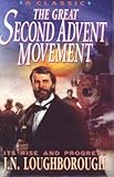The Great Second Advent Movement: Its Rise and Progress