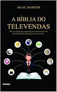 Livro A Bíblia do Televendas: Guia completo para implantação e reestruturação do telemarketing, televendas e vendas internas