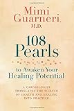 108 Pearls to Awaken Your Healing Potential: A Cardiologist Translates the Science of Health and Healing into Practice