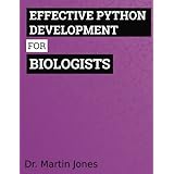 Effective Python Development for Biologists: Tools and techniques for building biological programs